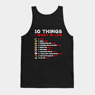 10 Things I Want in Life - Rocks, More Rocks, Rockhounding Rockhound Tank Top